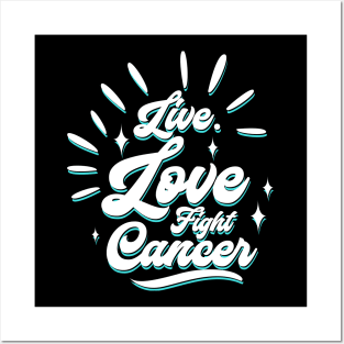 'Live. Love. Fight Cancer' Cancer Awareness Shirt Posters and Art